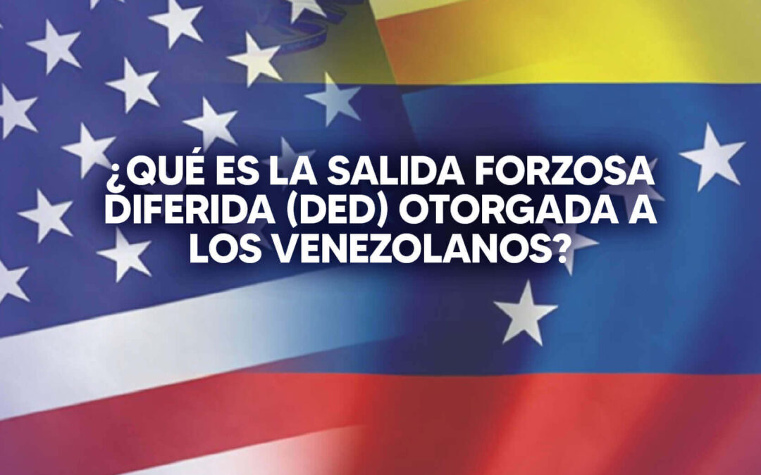 ¿De qué trata la Salida Forzosa Diferida o DED para venezolanos?